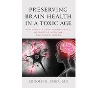 Preserving Brain Health In A Toxic Age