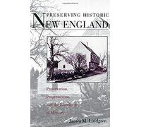 Preserving Historic New England: Preservation, Progressivism, And The Remaking Of Memory