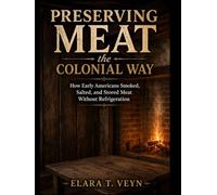 Preserving Meat the Colonial Way: How Early Americans Smoked, Salted, and Stored Meat Without Refrigeration