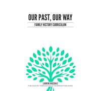 Preserving Our History, Our Way Course Curriculum: A Teaching Guide for Identity, Leadership, and Legacy Through Family Storytelling