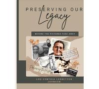 Preserving Our Legacy: Before The Pictures Fade Away