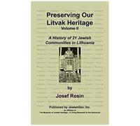 Preserving Our Litvak Heritage- Volume Ii