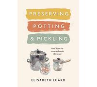 Preserving, Potting and Pickling: Food from the Storecupboards of Europe