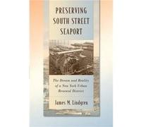 Preserving South Street Seaport by James M. Lindgren James Michael Lindgren, (Auteur)