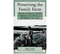 Preserving the Family Farm, Revisiting Rural America Mary Neth (Auteur)