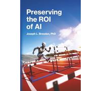 Preserving the ROI of AI: Effective Risk Management for Generative Systems