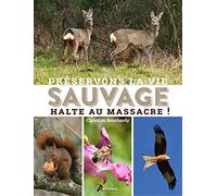 Préservons la vie sauvage: Halte au massacre