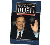 Presidency Of George Hw Bush John Robert Greene, (Auteur)