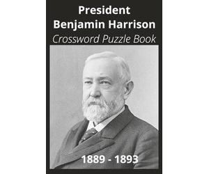 President Benjamin Harrison Crossword Puzzle Book: Crossword Puzzles with Easy to Read Print about U.S. President Benjamin Harrison, Achievements, ... Gift for Vacations, Holidays, and Free Times