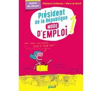 Président De La République Mode D'emploi !