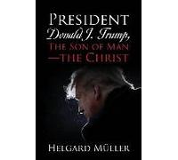 President Donald J. Trump, The Son Of Man - The Christ