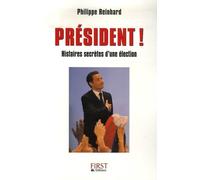 Président !: Histoires secrètes d'une élection