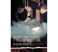 President John F. Kennedy & Marilyn Monroe's Son, In His Own Words