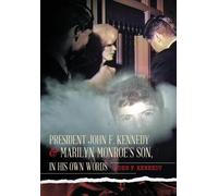 President John F. Kennedy & Marilyn Monroe's Son, In His Own Words