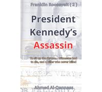 President Kennedy’s killer: To sit on the throne… witnesses had to die, and a killer who never killed