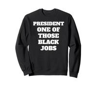 Président, l'un de Ces emplois Noirs Sweatshirt