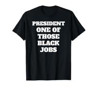 Président, l'un de Ces emplois Noirs T-Shirt