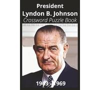 President Lyndon B. Johnson Crossword Puzzle Book: Crossword Puzzles with Easy to Read Print about U.S. President Lyndon B. Johnson, Achievements, ... Gift for Vacations, Holidays, and Free Times