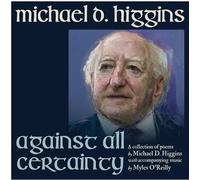 President Michael D. Higgins - Against All Certainty [Import]