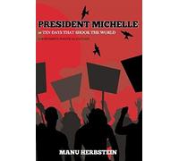 President Michelle, Or Ten Days That Shook The World