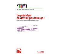 PRESIDENT NE DEVRAIT PAS FAIRE CA (UN): Inventaire d'un quinquennat de droite