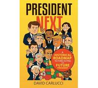 President Next: A Historical Roadmap to Forecasting the Future President
