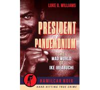 President of Pandemonium: The Mad World of Ike Ibeabuchi