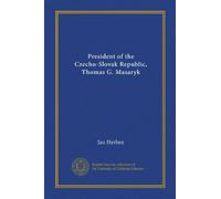 President Of The Czecho-Slovak Republic Thomas G Masaryk
