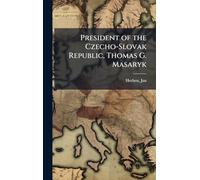 President of the Czecho-Slovak Republic, Thomas G. Masaryk