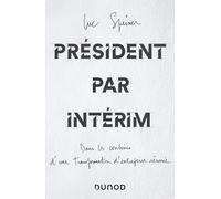 Président par intérim: Dans les coulisses d'une transformation d'entreprise réussie