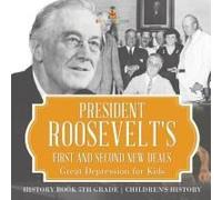 President Roosevelt's First And Second New Deals - Great Depression For Kids - History Book 5th Grade Children's History