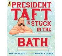 President Taft Is Stuck in the Bath by Mac Barnett & Illustrated by Chris Van Dusen Mac Barnett Illustrated by Chris Van Dusen (Auteur)