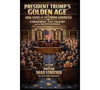 President Trump's Golden Age 2026 State of the Union Address: Cornering the Swamp with Righteousness