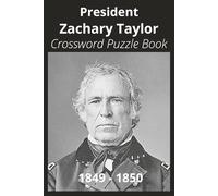 President Zachary Taylor Crossword Puzzle Book: Crossword Puzzles with Easy to Read Print about U.S. President Zachary Taylor, Achievements, History, ... Gift for Vacations, Holidays, and Free Times