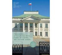 Presidential Activism And Veto Power In Central And Eastern Europe