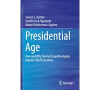 Presidential Age: How and Why Normal Cognitive Aging Impairs Chief Executives