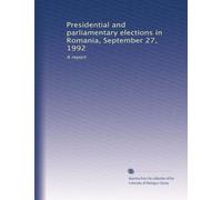 Presidential and parliamentary elections in Romania, September 27, 1992: A report