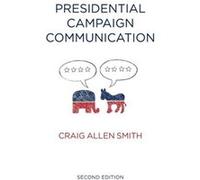 Presidential Campaign Communication by Craig North Carolina State University Smith Craig North Carolina State University Smith (Auteur)