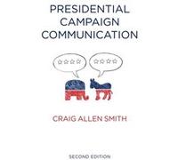 Presidential Campaign Communication by Craig North Carolina State University Smith Craig North Carolina State University Smith (Auteur)