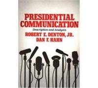 Presidential Communication: Description and Analysis Denton, Robert E., Hahn, Dan F. (Auteur)