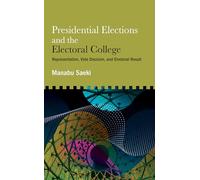 Presidential Elections and the Electoral College: Representation, Vote Decision, and Electoral Result