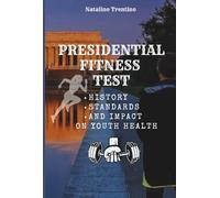 PRESIDENTIAL FITNESS TEST: History, Standards, and Impact on Youth Health
