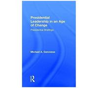 Presidential Leadership In An Age Of Change