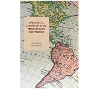 Presidential Leadership In The Americas Since Independence