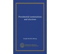 Presidential nominations and elections