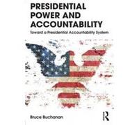 Presidential Power and Accountability - [Version Originale] Bruce Buchanan (Auteur)