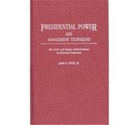Presidential Power and Management Techniques, Contributions in Political Science James G. Benze (Auteur)