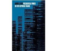 Presidential Power in Fifth Republic Fra Bell, David (Auteur)
