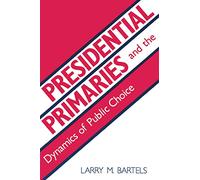 Presidential Primaries and the Dynamics of Public Choice