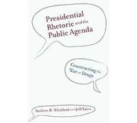 Presidential Rhetoric and the Public Agenda Andrew B. Whitford, Jeff Yates (Auteur)